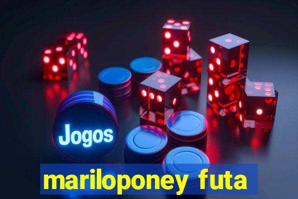 mariloponey futa